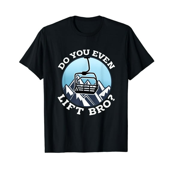 Do You Even Lift Bro I Ski Snowboarding I Funny Wintersports T-Shirt