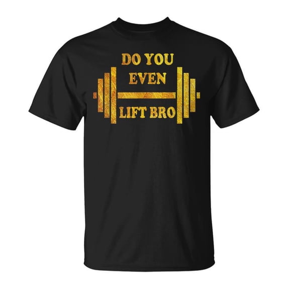 Do You Even Lift Bro Workout Gear TShirt - Walmart.com