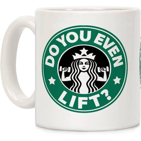 Do You Even Lift Coffee Parody White 11 Ounce Ceramic Coffee Mug