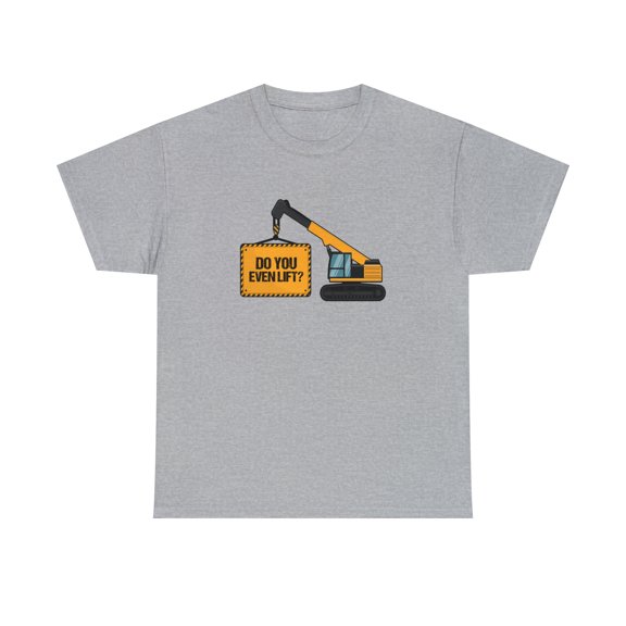 Do You Even Lift Shirt, Crane Operator Gift, Heavy Equipment Tee - ID: 2513