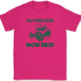 thumbnail image 1 of Do You Even Mow Bro T-Shirt Funny Lawn Crew Dad Mowing Yard Humor Tee - Pink, M, 1 of 1
