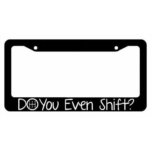 Do You Even Shift? Manual Transmission Funny JDM Drifting License Plate Frame
