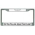 thumbnail image 1 of Do You Follow Jesus This Close Chrome License Plate Frame, 1 of 1