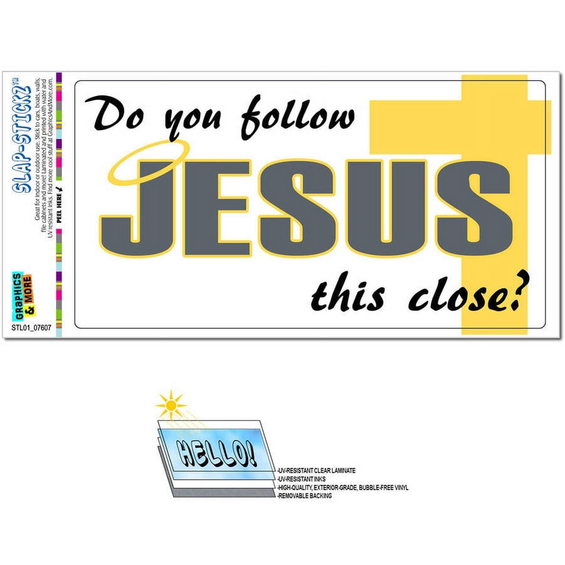Do You Follow Jesus This Close Funny Automotive Car Window Locker