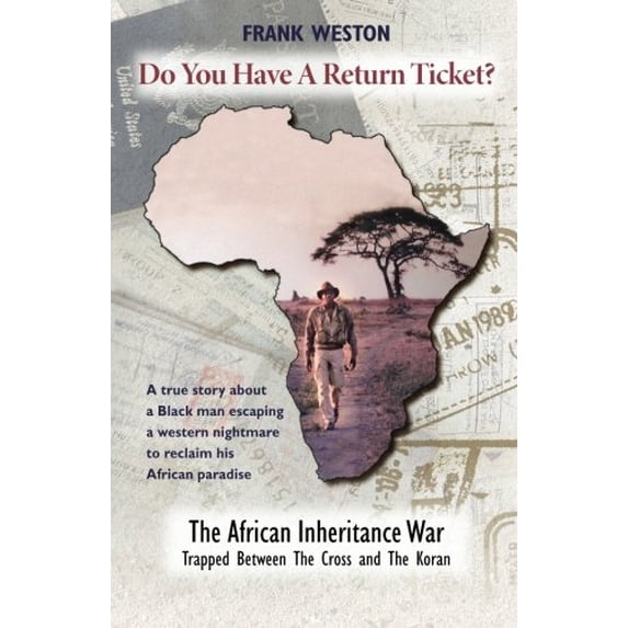 Pre-Owned Do You Have A Return Ticket?: The African Inheritance War! final chapter of People Of Descent in exile and Africans Africa escape from ... vast Paperback