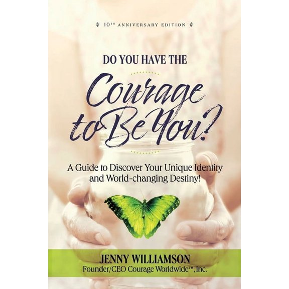 Do You Have the Courage to Be You?: A Guide to Discover Your Unique Identity and World-Changing Destiny, (Paperback)
