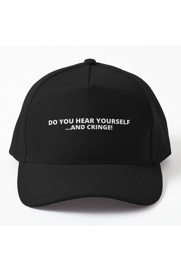 Do You Hear Yourself Baseball Hat, Direct Conversation Quote Design, Classic Everyday Cap