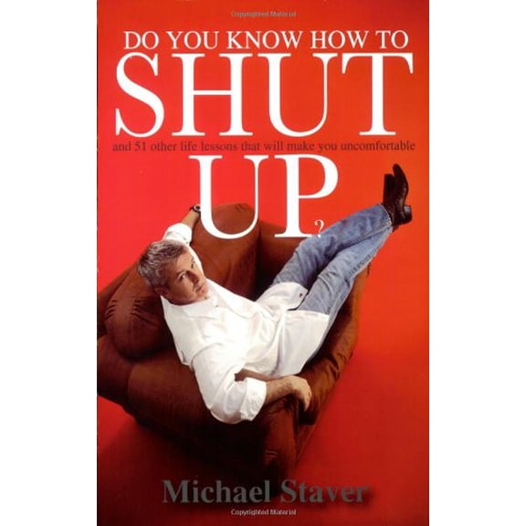 Pre-Owned Do You Know How To Shut Up? and 51 other life lessons that will make you uncomfortable, 9780980185706, 098018570X, Paperback, First Edition edition