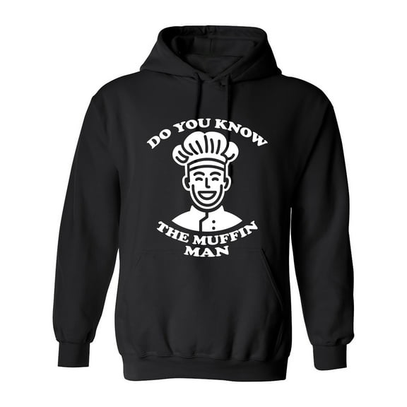 Do You Know The Muffin Man Sarcastic Humor Novelty Funny Men's Hoodies
