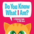 thumbnail image 1 of Pre-Owned Do You Know What I Am?: A Rhyming Book (Board book) 1576879666 9781576879665, 1 of 1