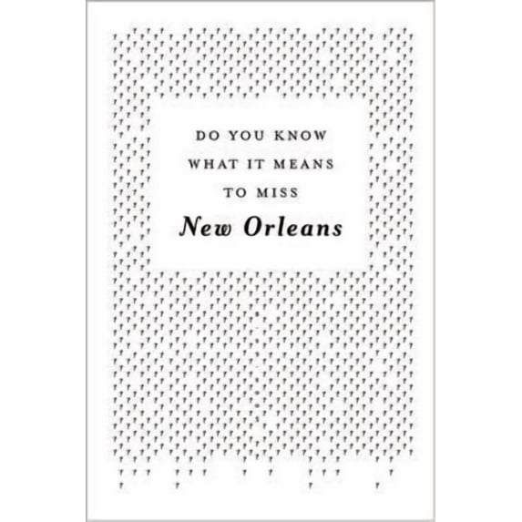 Do You Know What It Means to Miss New Orleans?: A Collection of Stories & Essays Set in the Big Easy (Paperback)