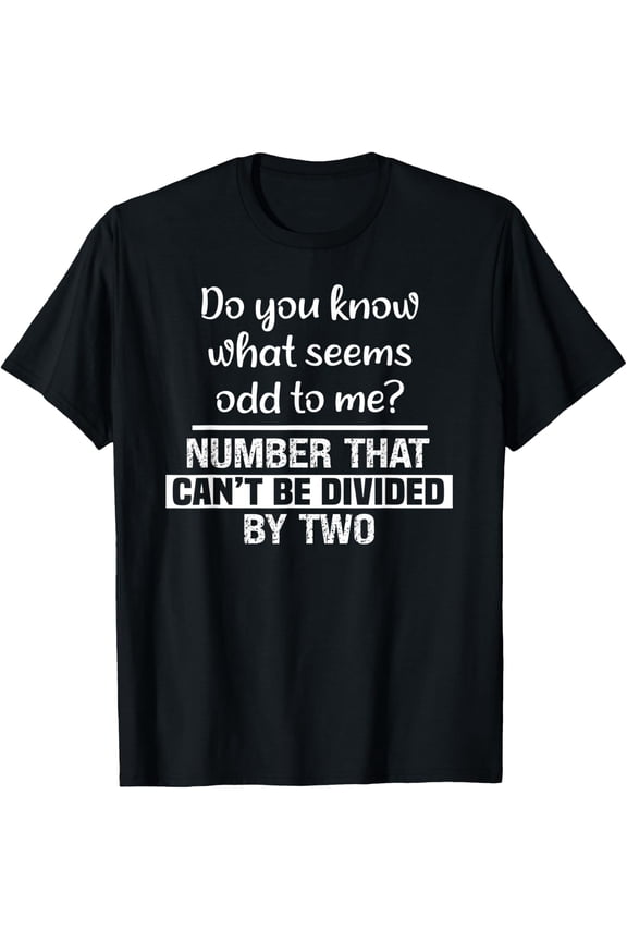 Do You Know What Seems Odd To Me Math Teacher Jokes T-Shirt Size S-5XL