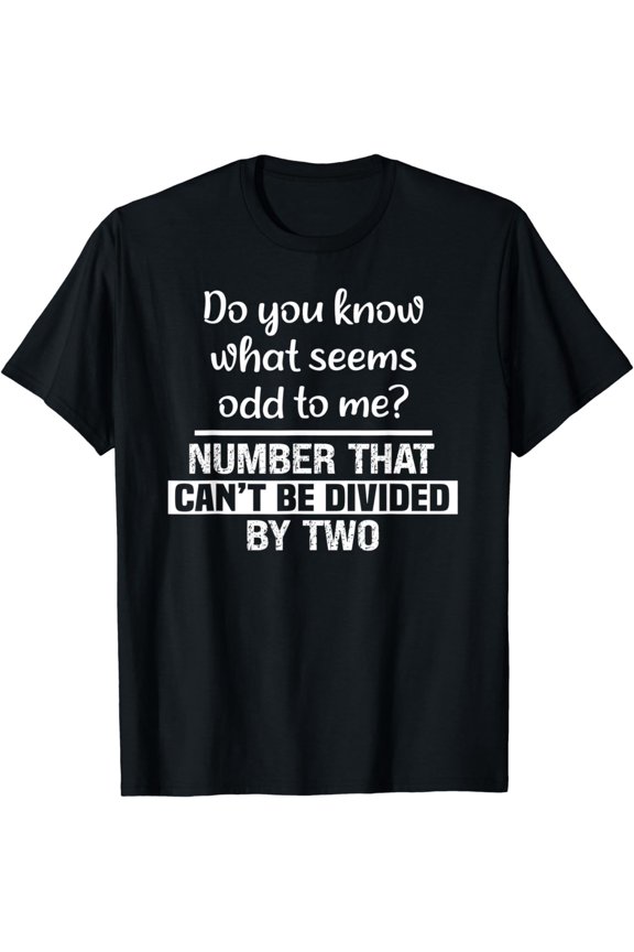 Do You Know What Seems Odd to Me Funny Math Teacher Jokes T-Shirt