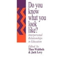 thumbnail image 1 of Do You Know What You Look Like?: Interpersonal Relationships In Education, (Paperback), 1 of 1