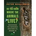 thumbnail image 1 of Do You Know Where the Animals Live?: Discovering the Incredible Creatures All Around Us, (Hardcover), 1 of 1