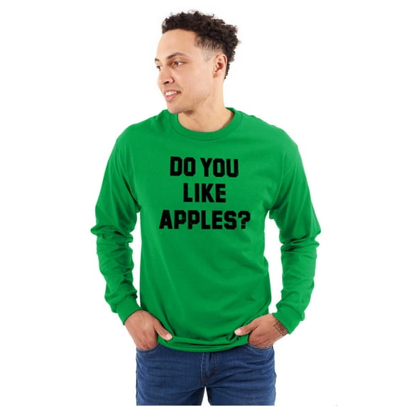 Do You Like Apples Famous Quote Long Sleeve TShirt Men Women Brisco Brands X