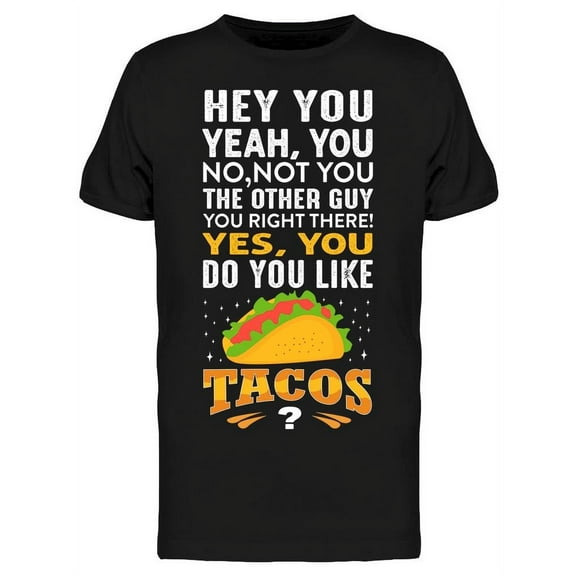 Do You Like Tacos? T-Shirt Men -Image by Shutterstock, Male x-Large