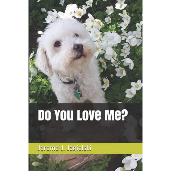 Do You Love Me? Paperback 1672784379 9781672784375 Jerome J. Jagielski