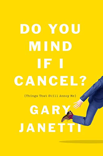 Pre-Owned Do You Mind If I Cancel?:  Things That Still Annoy Me Paperback Gary Janetti