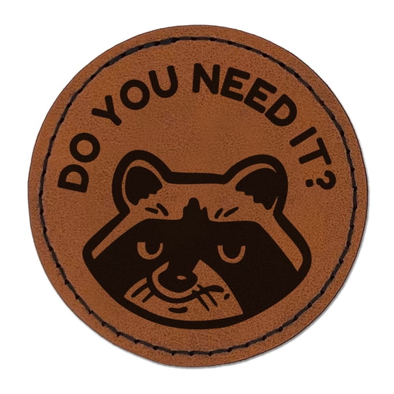 Do You Need It Stingy Frugal Raccoon Round Iron-On Engraved Faux Leather Patch Applique - 2.5 Inch - Brown