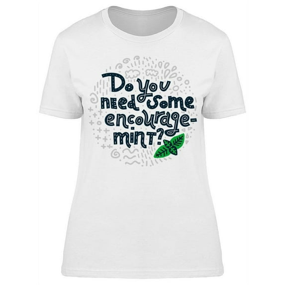 Do You Need Some Encourage Mint T-Shirt Women -Image by Shutterstock, Female Medium