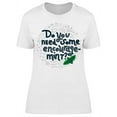 thumbnail image 1 of Do You Need Some Encourage Mint T-Shirt Women -Image by Shutterstock, Female x-Large, 1 of 2