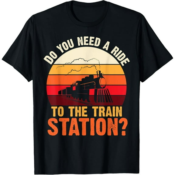 Do You Need a Ride To The train Station Retro Vintage Train T-Shirt