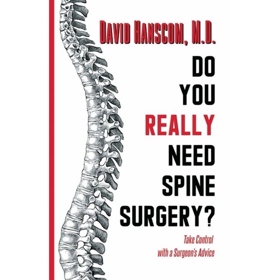 Do You Really Need Spine Surgery?: Take Control with a Surgeon's Advice, (Paperback)