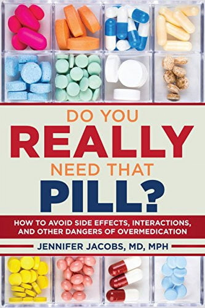 Do You Really Need That Pill? : How to Avoid Side Effects, Interactions ...