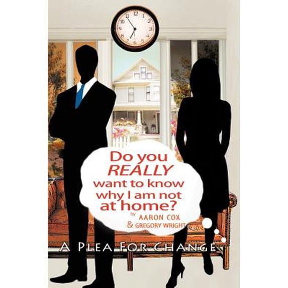 Pre-Owned Do You Really Want To Know Why I Am Not At Home?: A Plea For Change Paperback