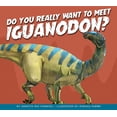 thumbnail image 1 of Do You Really Want to Meet a Dinosaur?: Do You Really Want to Meet Iguanodon? (Paperback), 1 of 1