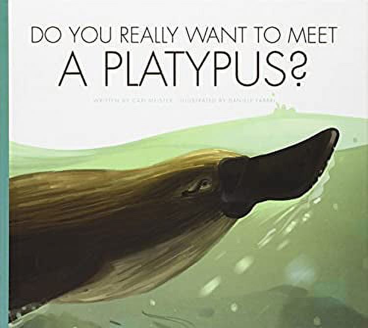 Pre-Owned Do You Really Want to Meet a Platypus? 9781607534600 Used