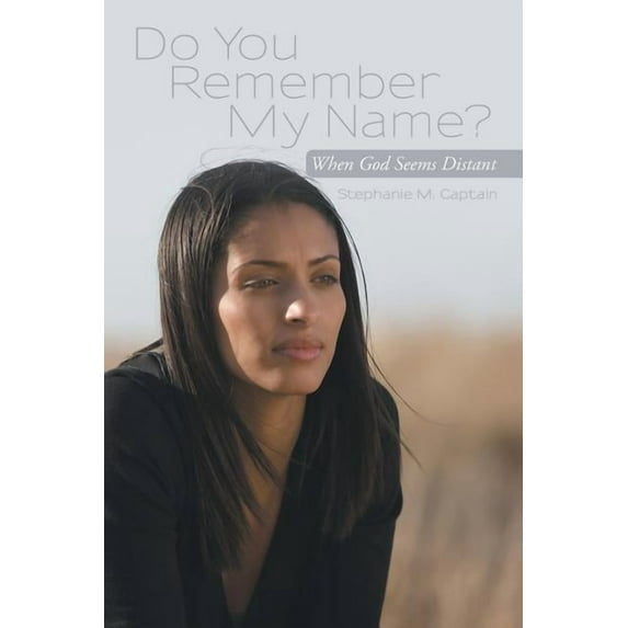 Do You Remember My Name? : When God Seems Distant