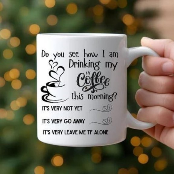 Do You See How I Am Drinking My Coffee This Morning Digital File .