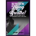 thumbnail image 1 of Do You See Me Trying To Breathe? A Faith-Based Journey From The Imprisonment Of Anxiety &amp; Panic Attacks, (Hardcover), 1 of 1