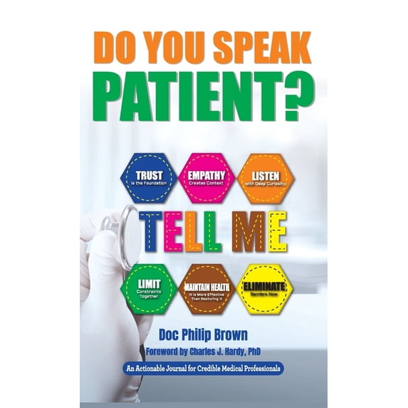 Do You Speak Patient?: An Actionable Journal for Credible Medical Professionals, (Hardcover)