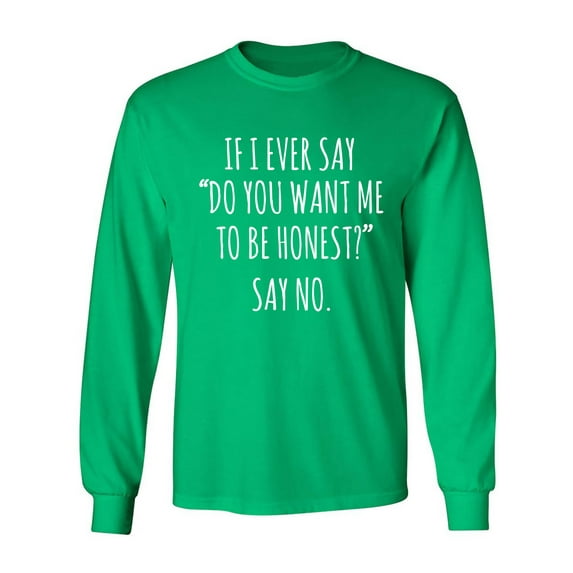 Do You Want Me To Be Honest? Adult Long Sleeve T-shirt