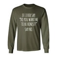 thumbnail image 1 of Do You Want Me To Be Honest? Adult Long Sleeve T-shirt, 1 of 3