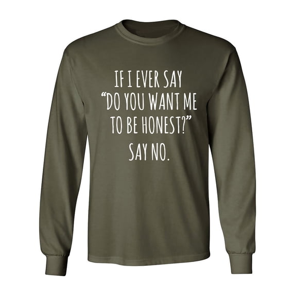 Do You Want Me To Be Honest? Adult Long Sleeve T-shirt