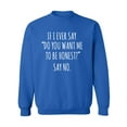 thumbnail image 1 of Do You Want Me To Be Honest? Crewneck Sweatshirt, 1 of 3