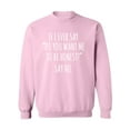 thumbnail image 1 of Do You Want Me To Be Honest? Crewneck Sweatshirt, 1 of 3