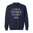 thumbnail image 1 of Do You Want Me To Be Honest? Crewneck Sweatshirt, 1 of 3