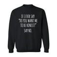 thumbnail image 1 of Do You Want Me To Be Honest? Crewneck Sweatshirt, 1 of 3