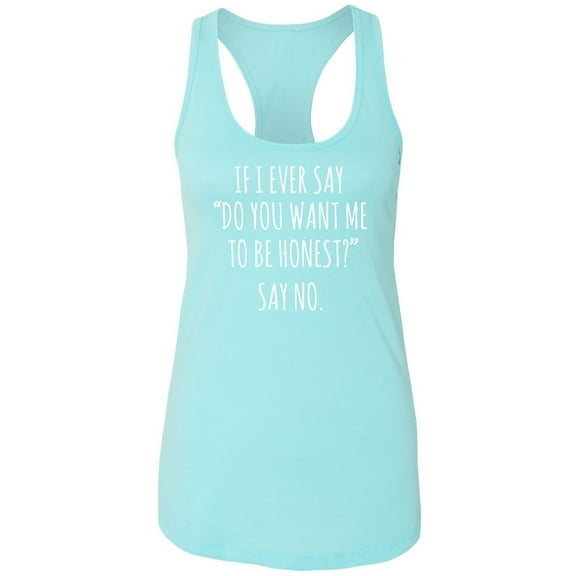 Do You Want Me To Be Honest? Racerback Tank