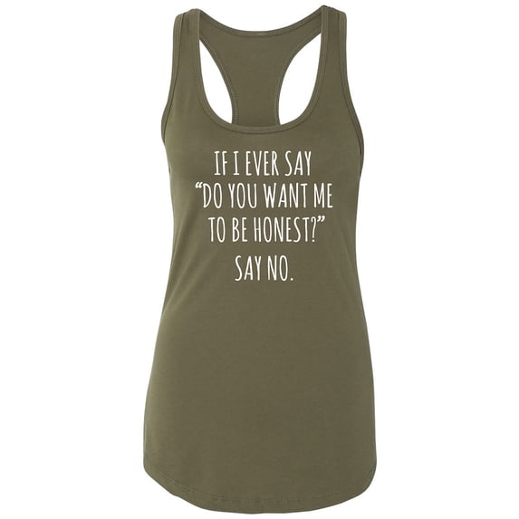 Do You Want Me To Be Honest? Racerback Tank