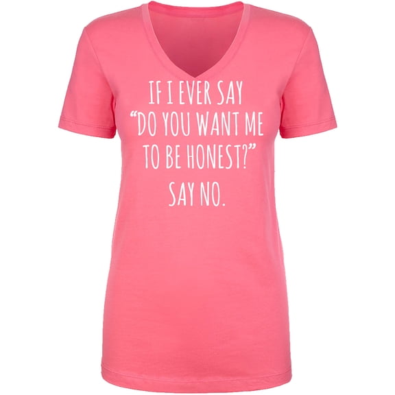 Do You Want Me To Be Honest? Women's V-Neck T-Shirt