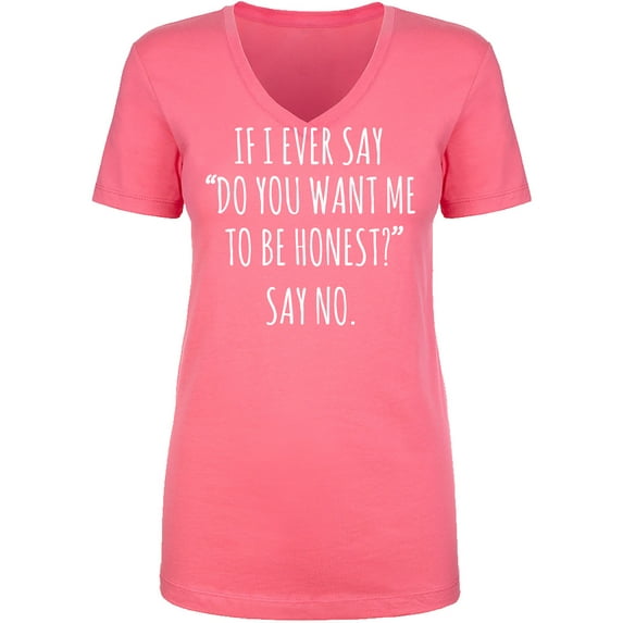 Do You Want Me To Be Honest? Women's V-Neck T-Shirt