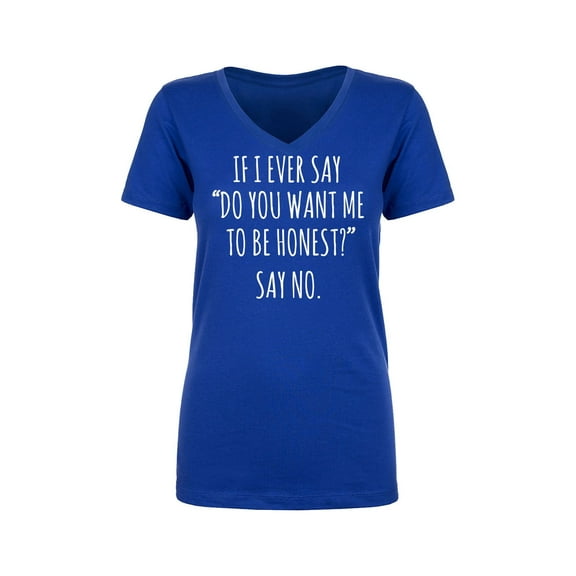 Do You Want Me To Be Honest? Women's V-Neck T-Shirt