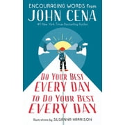 Do Your Best Every Day to Do Your Best Every Day Encouraging Words from John Cena, Hardcover