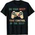 thumbnail image 1 of Do Your Best Take Control Of The Test Game Lovers Testing T-Shirt, 1 of 3